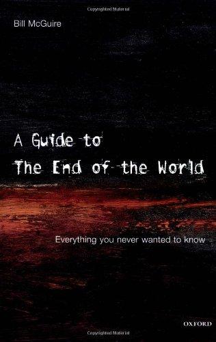 A Guide to the End of the World: Everything You Never Wanted to Know