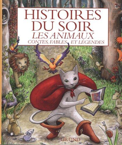 Histoires du soir : les animaux : contes, fables et légendes