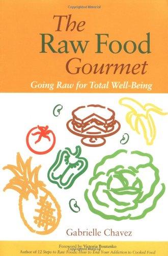 The Raw Food Gourmet: Going Raw for Total Well-Being