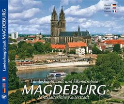 MAGDEBURG Landeshauptstadt und Elbmetropole Magdeburg - Mittelalterliche Kaiserstadt - Texte in D/E/F