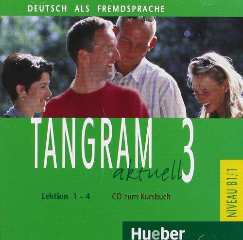 Tangram aktuell 3. Deutsch als Fremdsprache: Tangram aktuell 3 - Lektion 1-4: Deutsch als Fremdsprache / Audio-CD zum Kursbuch