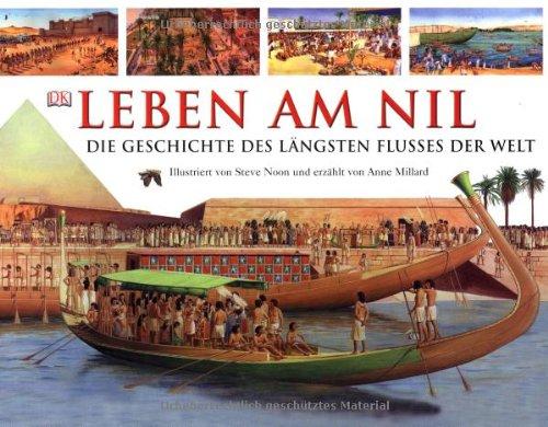 Leben am Nil: Die Geschichte des längsten Flusses der Welt