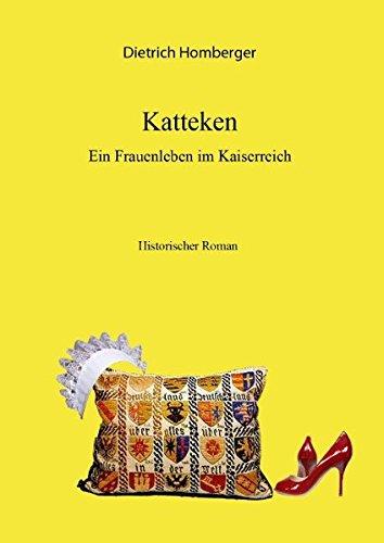 Katteken. Ein Frauenleben im Kaiserreich