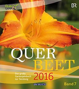 Querbeet: Das große Gartenjahrbuch 2016 Band 7 (avBuch im Cadmos Verlag)