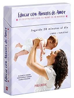 Educar con abrazos de amor : es disfrutar con tu bebé : de 0 a 18 meses (Guías Para Padres Y Madres)