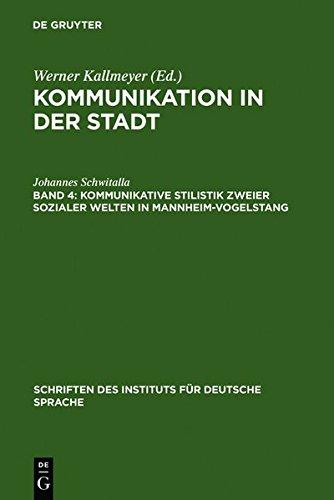 Kommunikation in der Stadt: Kommunikative Stilistik zweier  sozialer Welten in Mannheim-Vogelstang (Schriften des Instituts für Deutsche Sprache, Band 4)