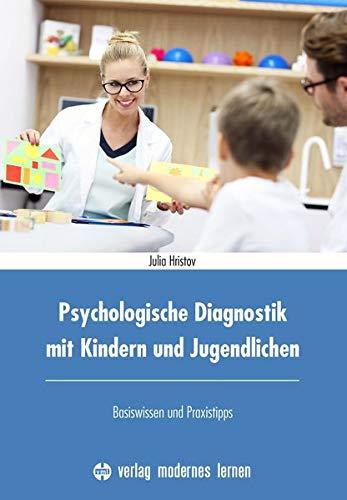 Psychologische Diagnostik mit Kindern und Jugendlichen: Basiswissen und Praxistipps