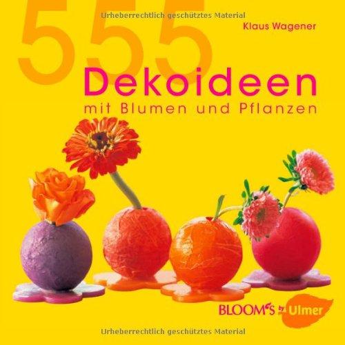 555 Dekoideen mit Blumen und Pflanzen