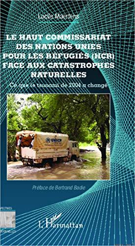 Le Haut commissariat des Nations unies pour les réfugiés (HCR) face aux catastrophes naturelles : ce que le tsunami de 2004 a changé