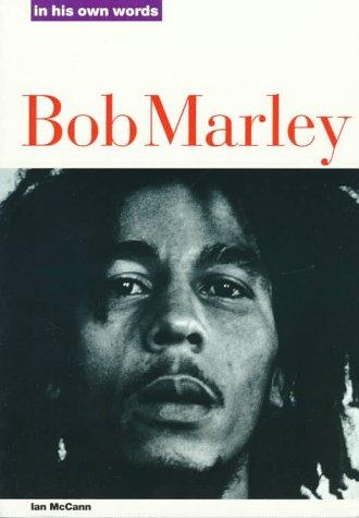 Bob Marley: In His Own Words (In Their Own Words)