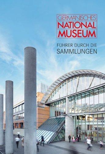 Germanisches Nationalmuseum - Führer durch die Sammlungen