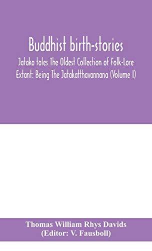 Buddhist birth-stories; Jataka tales The Oldest Collection of Folk-Lore Extant: Being The Jatakatthavannana (Volume I)