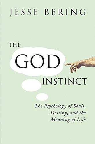 The God Instinct: The Psychology of Souls, Destiny, and the Meaning of Life