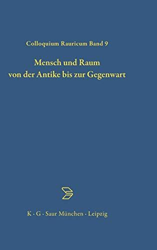 Mensch und Raum von der Antike bis zur Gegenwart (Colloquia Raurica, 9, Band 9)