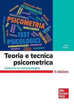 Teoria e tecnica psicometrica. Costruire un test psicologico (Collana di istruzione scientifica. Serie di scienze umane)