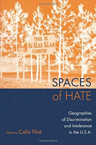 Spaces of Hate: Geographies of Discrimination and Intolerance in the U.S.A.