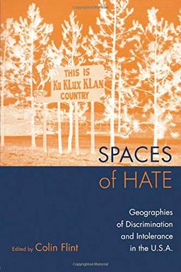 Spaces of Hate: Geographies of Discrimination and Intolerance in the U.S.A.