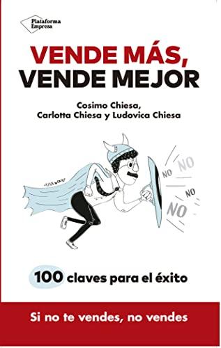 Vende más, vende mejor : 100 claves para el éxito