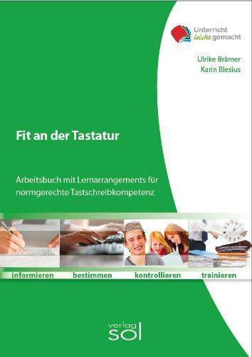 Fit an der  Tastatur: Arbeitsbuch mit Lernarrangements für normgerechte Tastschreibkompetenz