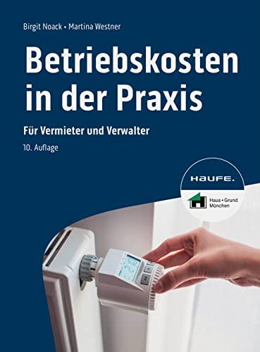 Betriebskosten in der Praxis: Für Vermieter und Verwalter (Haufe Fachbuch)