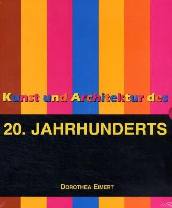 Kunst und Architektur des 20. Jahrhunderts: Kunst und Architektur in der ersten Hälfte des 20. Jahrhunderts / Kunst und Architektur in der zweiten Hälfte des 20. Jahrhunderts