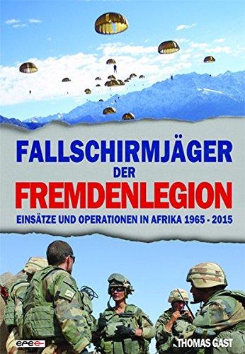 Fallschirmjäger der Fremdenlegion: Einsätze und Operationen in Afrika 1965-2015