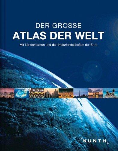 Der große Atlas der Welt: Mit Länderlexikon und den Naturlandschaften der Erde