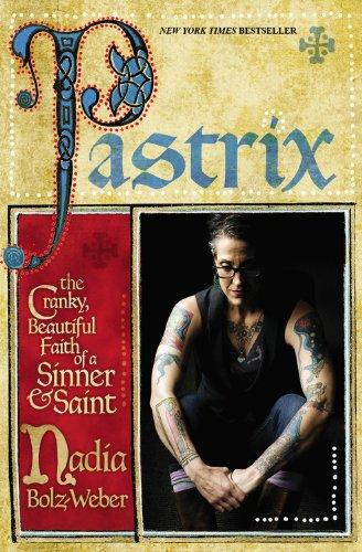 Pastrix: The Cranky, Beautiful Faith of a Sinner & Saint