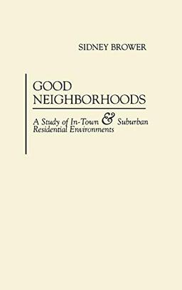 Good Neighborhoods: A Study of In-Town and Suburban Residential Environments