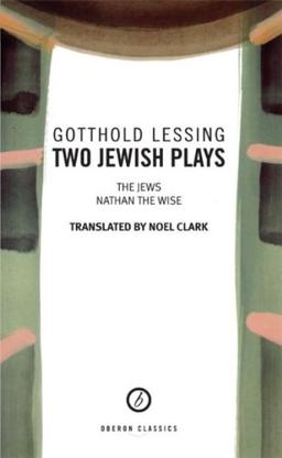 Two Jewish Plays (Lessing): The Jews / Nathan the Wise (Oberon Modern Plays)