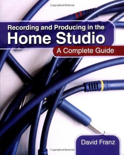 Recording and Producing in the Home Studio: A Complete Guide