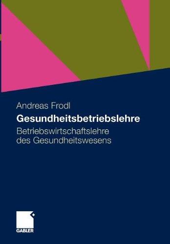 Gesundheitsbetriebslehre: Betriebswirtschaftslehre des Gesundheitswesens