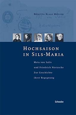 Hochsaison in Sils-Maria: Meta von Salis und Friedrich Nietzsche. Zur Geschichte einer Begegnung