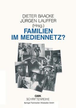 Familien im Mediennetz? (Schriftenreihe der Gesellschaft für Medienpädagogik und Kommunikationskultur in der Bundesrepublik (GMK)) (German Edition) ... und Kommunikationskultur (GMK))