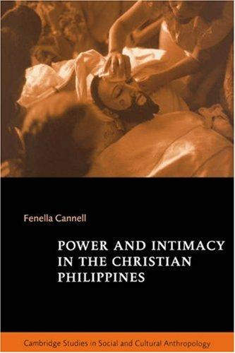 Power & Intimacy Chrstn Philippines (Cambridge Studies in Social and Cultural Anthropology, Band 109)