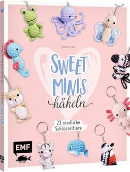 Sweet Minis häkeln – 24 niedliche Schlüsseltiere: 24 niedliche Schlüsseltiere