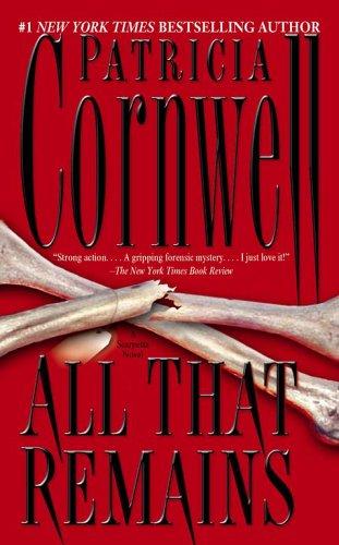 All That Remains: A Scarpetta Novel (Kay Scarpetta Mysteries)