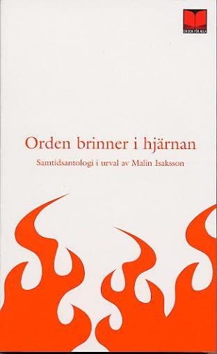 Orden brinner i hjärnan : 42 moderna svenska författare och en från Polen : antologi