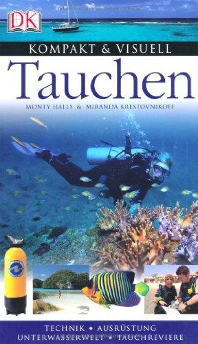 Kompakt & Visuell Tauchen: Technik. Ausrüstung. Unterwasserwelt. Tauchreviere