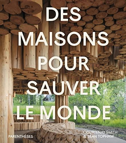 Des maisons pour sauver le monde