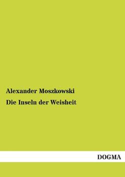 Die Inseln der Weisheit: Geschichte einer abenteuerlichen Entdeckungsfahrt