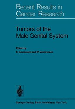 Tumors of the Male Genital System (Recent Results in Cancer Research, 60, Band 60)