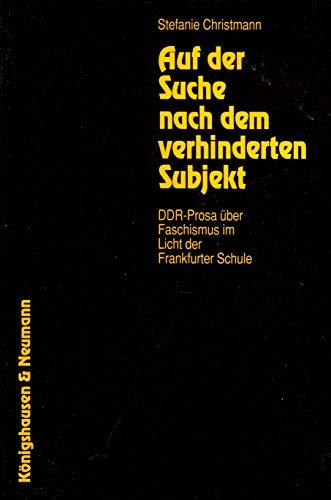 Auf der Suche nach dem verhinderten Subjekt: DDR-Prosa über Faschismus im Licht der Frankfurter Schule (Epistemata - Würzburger wissenschaftliche Schriften. Reihe Literaturwissenschaft)