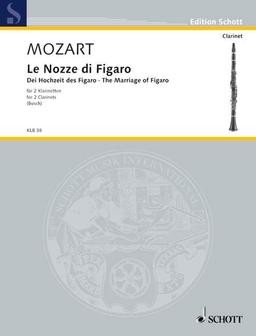 Le Nozze di Figaro: Die Hochzeit des Figaro. 2 Klarinetten. Spielpartitur.: The Marriage of Figaro. 2 clarinets. Partition d'exécution. (Edition Schott)