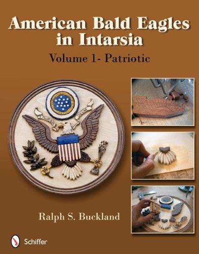 Buckland, R: American Bald Eagles in Intarsia: Vol 1, Patrio: Patriotic