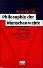 Philosophie der Menschenrechte. Grundlagen eines weltweiten Freiheitsethos