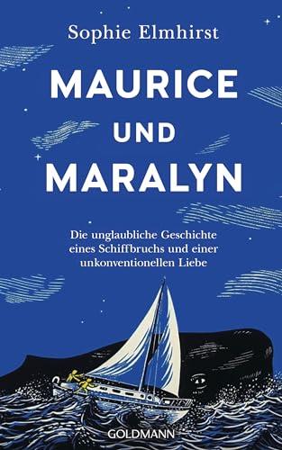 Maurice und Maralyn: Die unglaubliche Geschichte eines Schiffbruchs und einer unkonventionellen Liebe