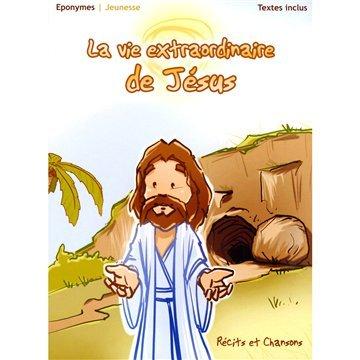 La Vie Extraordinaire de Jesus