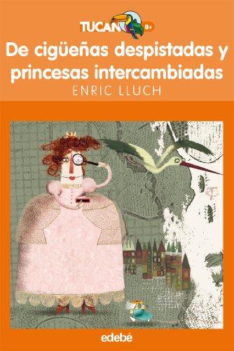 De cigüeñas despistadas y princesas intercambiadas (TUCAN NARANJA, Band 50)