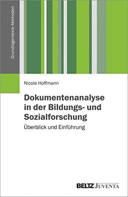 Dokumentenanalyse in der Bildungs- und Sozialforschung: Überblick und Einführung (Grundlagentexte Methoden)